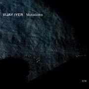 Vijay Iyer Mutations Cover 203x180